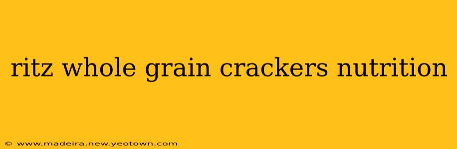 ritz whole grain crackers nutrition