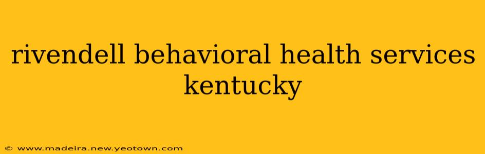rivendell behavioral health services kentucky