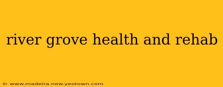 river grove health and rehab