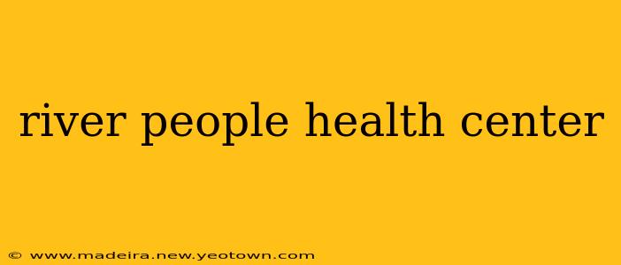 river people health center