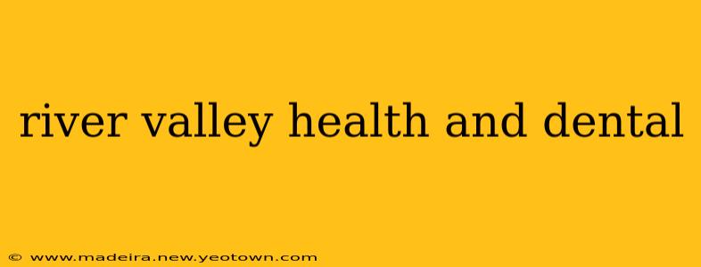 river valley health and dental