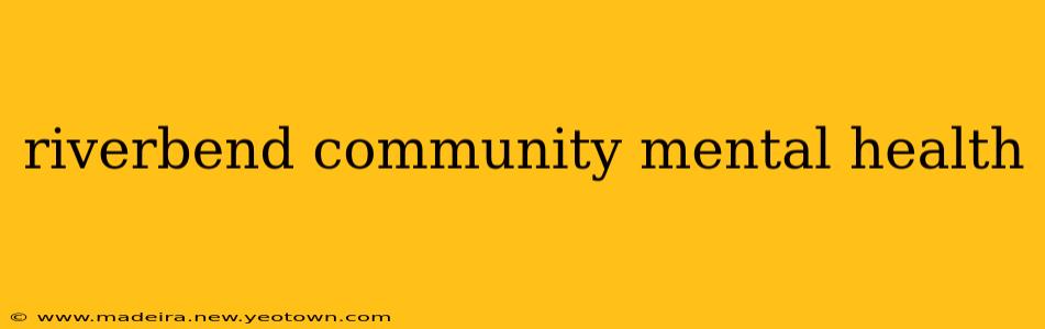 riverbend community mental health
