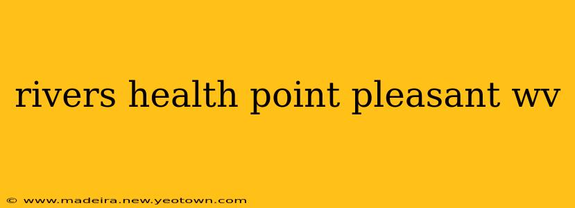 rivers health point pleasant wv