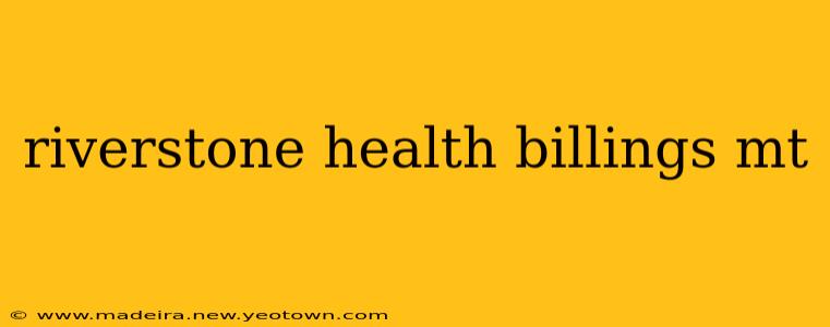 riverstone health billings mt