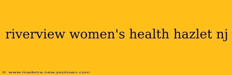 riverview women's health hazlet nj