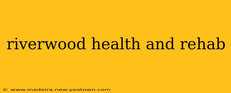 riverwood health and rehab