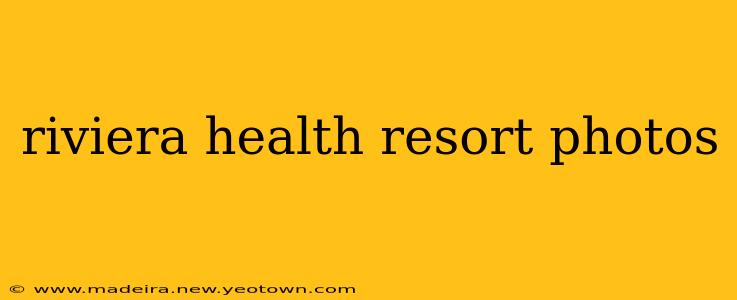 riviera health resort photos