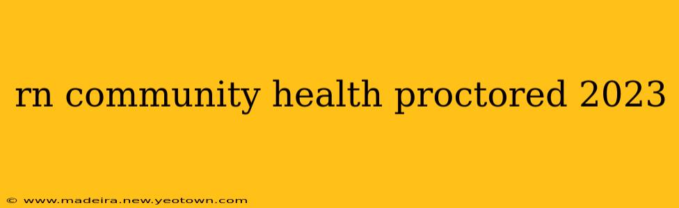 rn community health proctored 2023