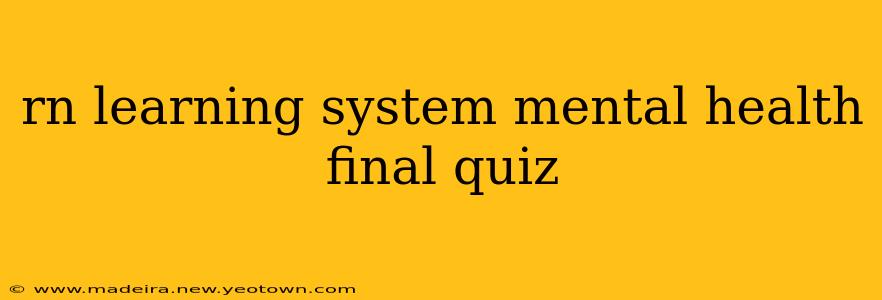 rn learning system mental health final quiz