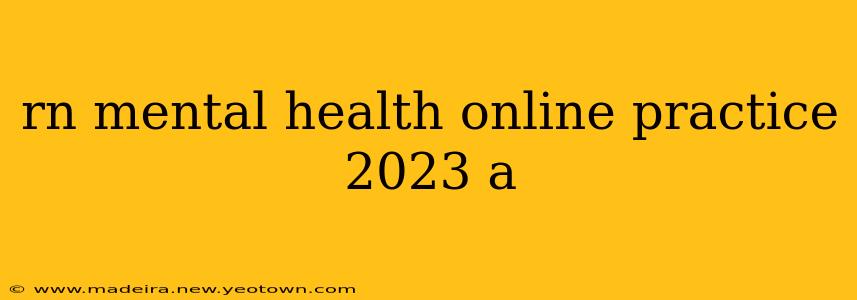 rn mental health online practice 2023 a