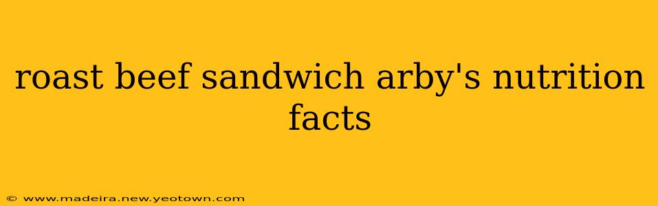 roast beef sandwich arby's nutrition facts