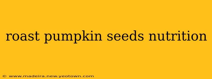 roast pumpkin seeds nutrition