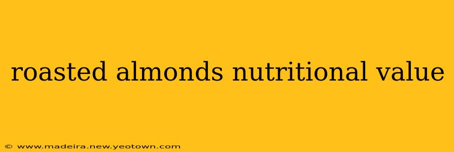 roasted almonds nutritional value