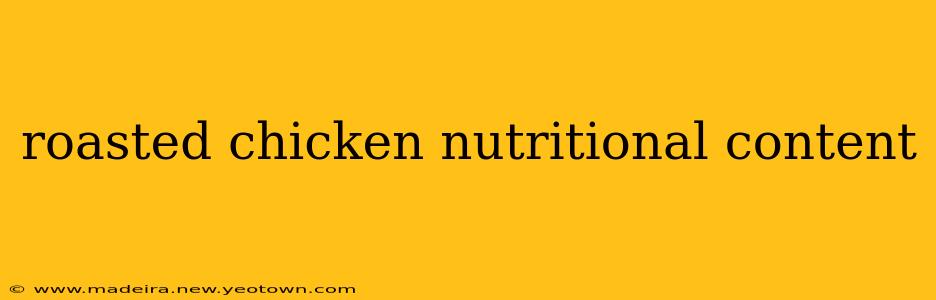 roasted chicken nutritional content