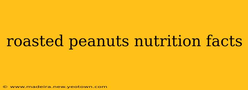 roasted peanuts nutrition facts
