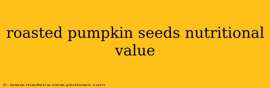 roasted pumpkin seeds nutritional value