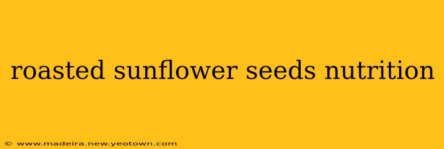 roasted sunflower seeds nutrition