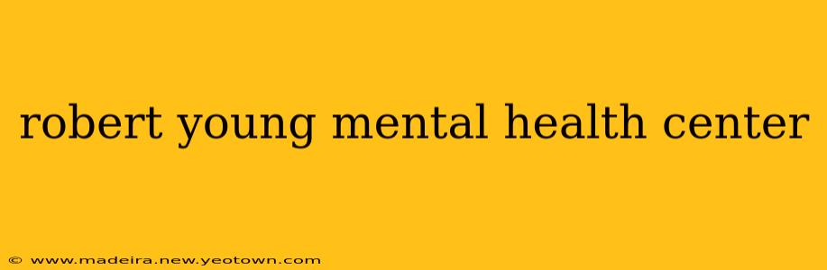 robert young mental health center