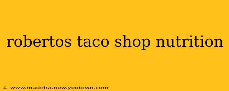 robertos taco shop nutrition