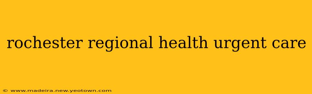 rochester regional health urgent care