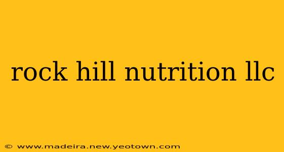 rock hill nutrition llc