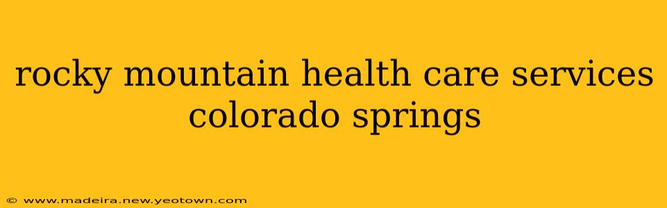 rocky mountain health care services colorado springs