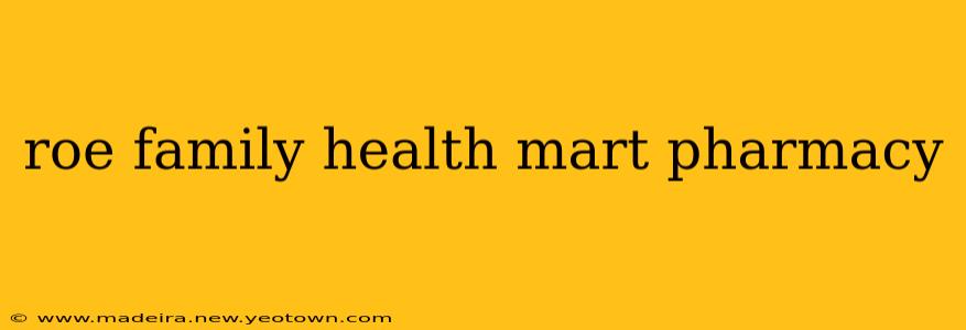 roe family health mart pharmacy