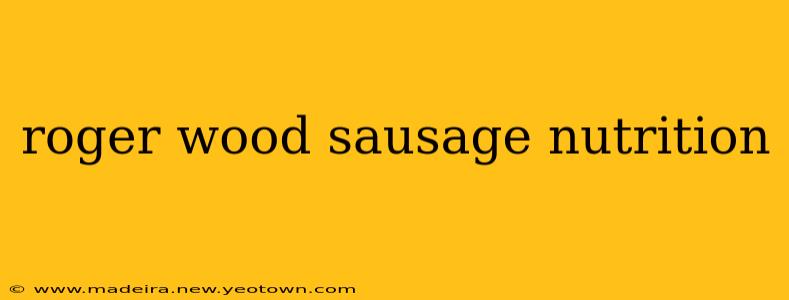 roger wood sausage nutrition