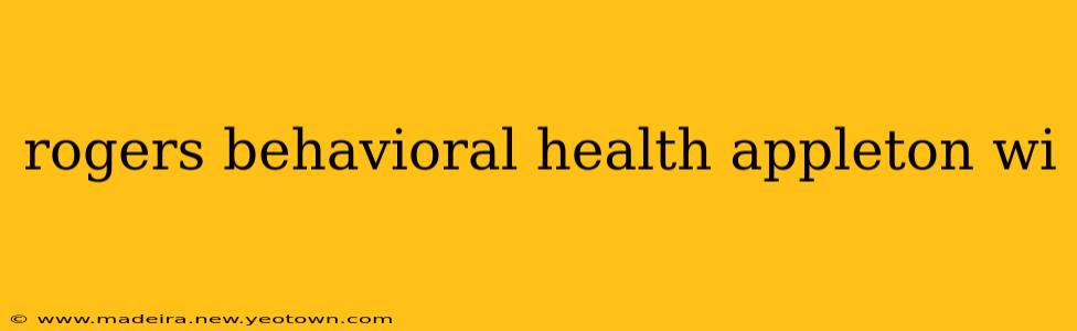 rogers behavioral health appleton wi