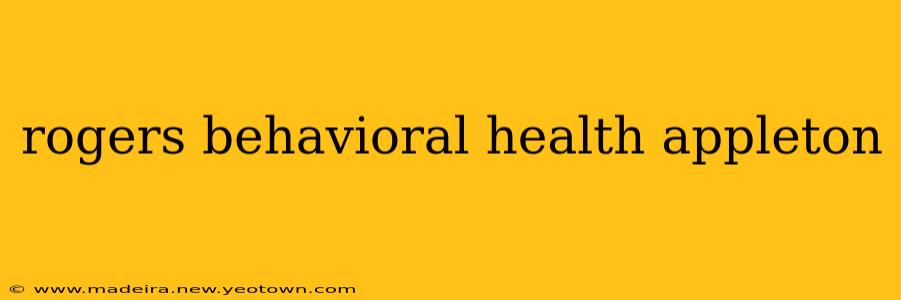 rogers behavioral health appleton