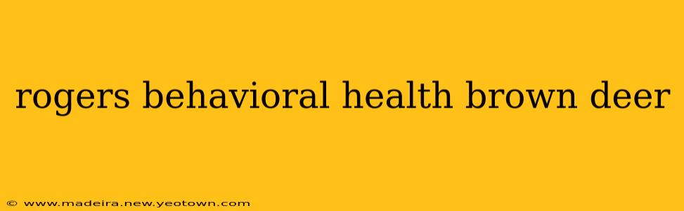 rogers behavioral health brown deer