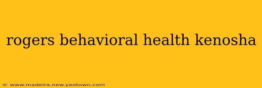 rogers behavioral health kenosha