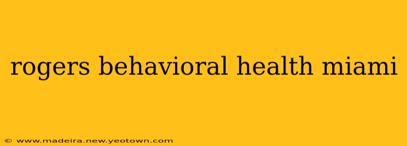 rogers behavioral health miami