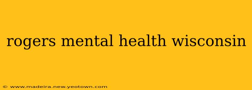 rogers mental health wisconsin