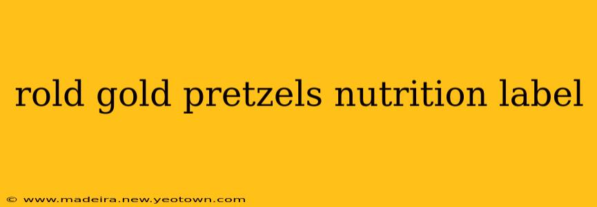rold gold pretzels nutrition label