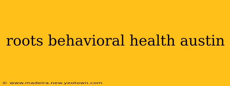 roots behavioral health austin