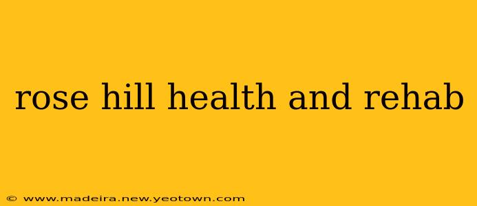 rose hill health and rehab