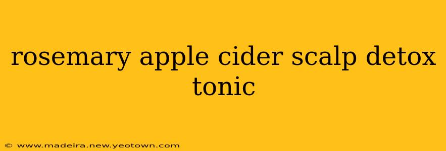 rosemary apple cider scalp detox tonic