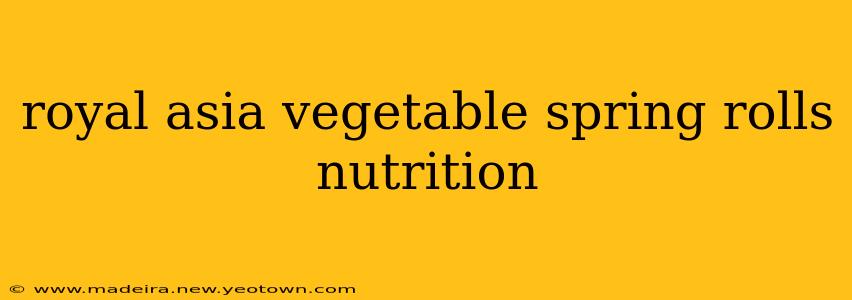 royal asia vegetable spring rolls nutrition