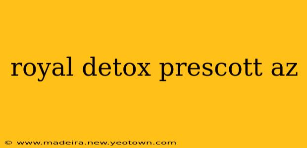 royal detox prescott az