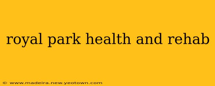 royal park health and rehab