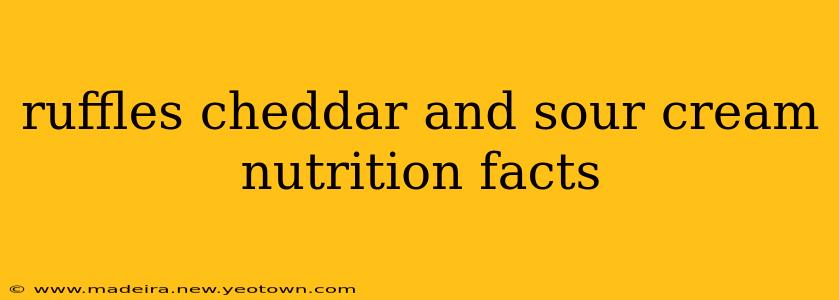 ruffles cheddar and sour cream nutrition facts