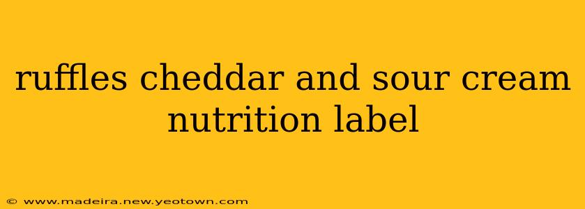 ruffles cheddar and sour cream nutrition label