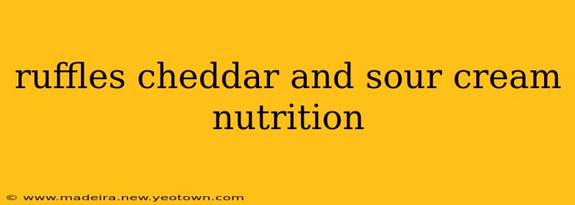 ruffles cheddar and sour cream nutrition