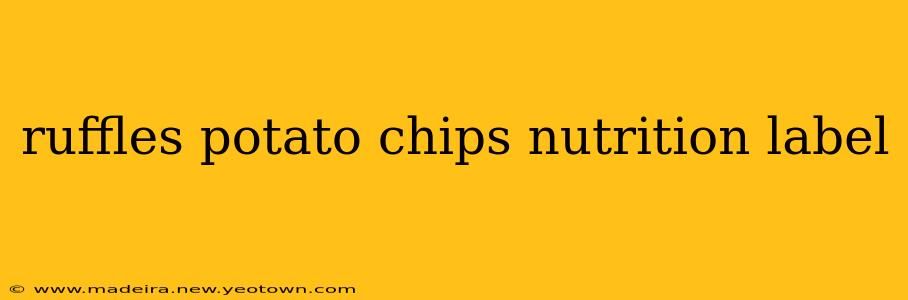ruffles potato chips nutrition label