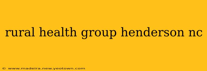 rural health group henderson nc