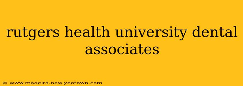 rutgers health university dental associates