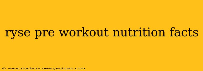 ryse pre workout nutrition facts