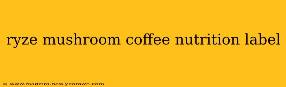 ryze mushroom coffee nutrition label