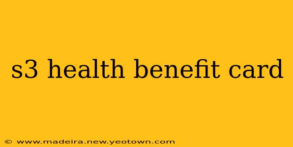 s3 health benefit card